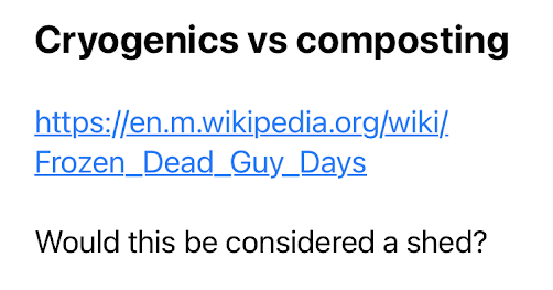 email to HOA: Cryogenics vs composting (link to Frozen Dead Guy Days on Wikipedia) Would this be considered a shed?